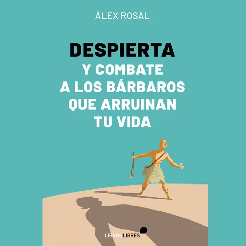 Portada de Despierta y combate a los bárbaros que arruinan tu vida