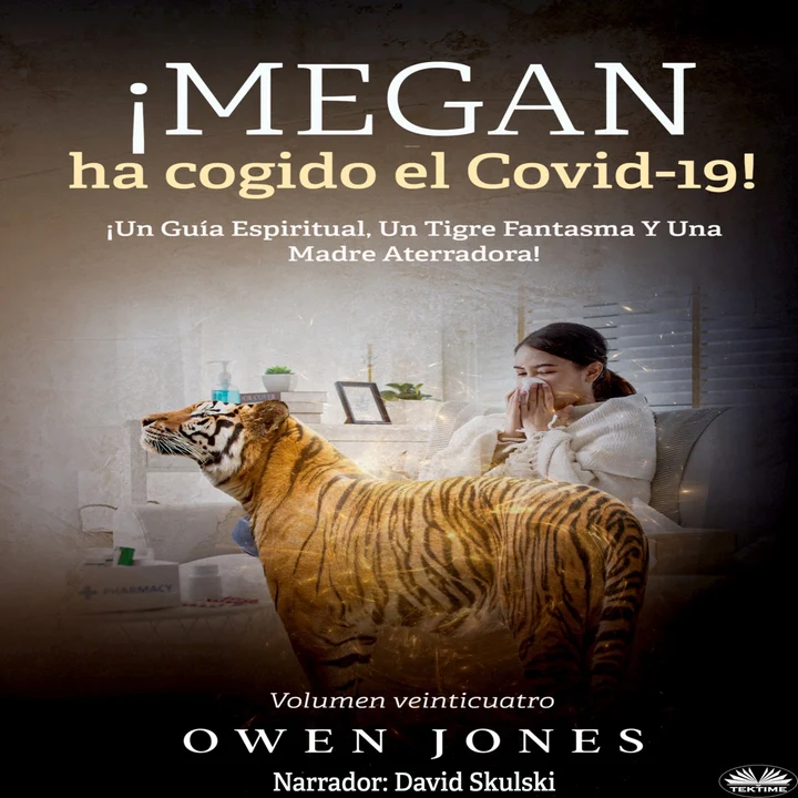 Portada de ¡Megan Ha Cogido El Covid-19!: ¡Un Guía Espiritual, Un Tigre Fantasma Y Una Madre Aterradora!, de Owen Jones