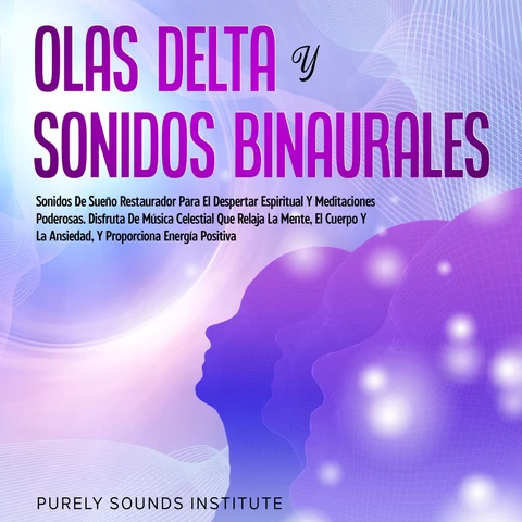Portada de Olas delta y sonidos binaurales: sonidos de sueño restaurador para el despertar espiritual y meditaciones poderosas. Disfruta de música celestial que relaja la mente, el cuerpo y la ansiedad, y proporciona energía positiva