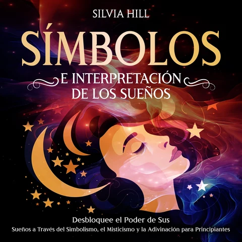 Portada de Símbolos e interpretación de los sueños: Desbloquee el poder de sus sueños a través del simbolismo, el misticismo y la adivinación para principiantes