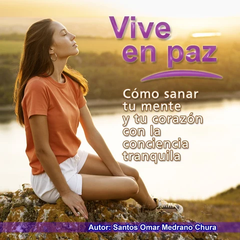 Portada de Vive en paz: Cómo sanar tu mente y tu corazón con la conciencia tranquila