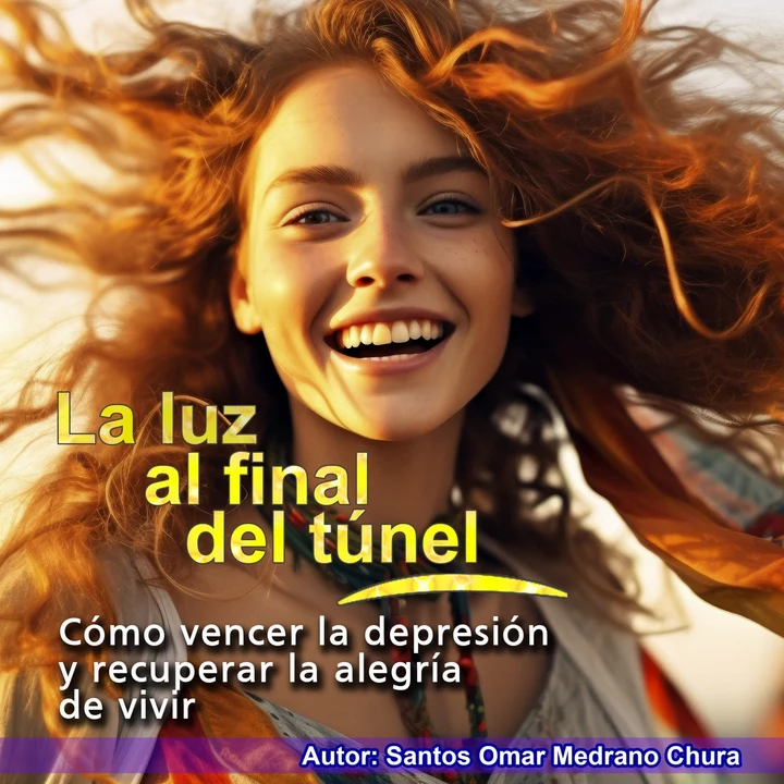 Portada de La luz al final del túnel: Cómo vencer la depresión y recuperar la alegría de vivir, de santos omar medrano chura