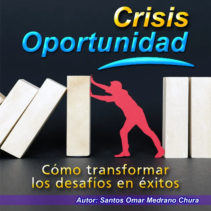 Portada de Crisis Oportunidad: Cómo transformar los desafíos en éxitos, de santos omar medrano chura