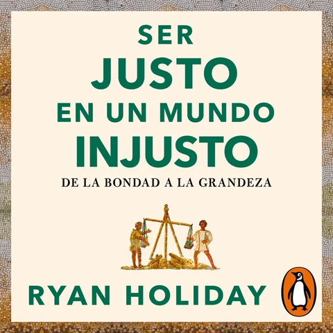 Portada de Ser justo en un mundo injusto (Las 4 virtudes estoicas 3)