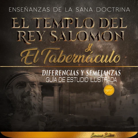 Portada de El Templo del Rey Salomón y el Tabernáculo, Diferencias y Semejanzas: Guía de Estudio Ilustrada: Enseñanzas de la Sana Doctrina Cristiana
