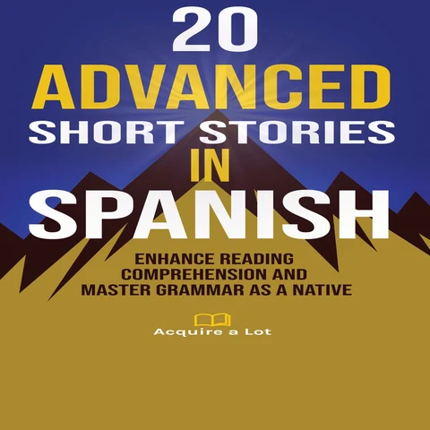 Portada de 20 Advanced Short Stories in Spanish: Enhance Reading Comprehension and Master Grammar as a Native