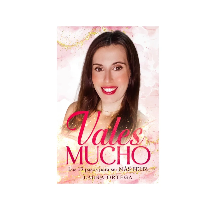 Portada de Vales Mucho: Los 13 pasos para ser más feliz, de Laura Ortega