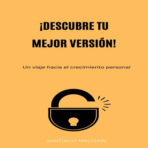 Portada de ¡Descubre tu mejor versión!: Un viaje hacia el crecimiento personal