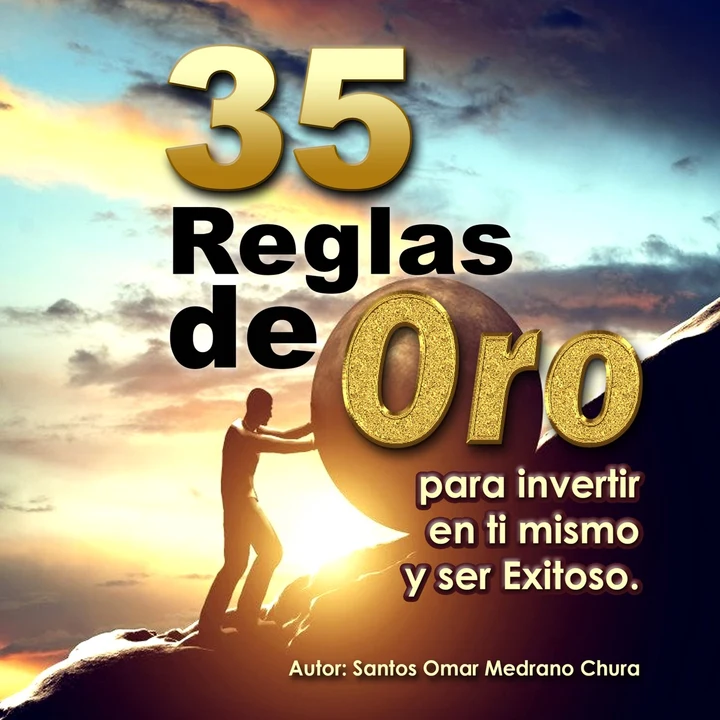 Portada de 35 Reglas de Oro para invertir en ti mismo y ser exitoso, de santos omar medrano chura