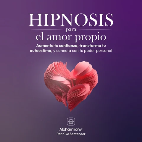 Portada de Hipnosis para el Amor Propio: Aumenta tu confianza, transforma tu autoestima, y conecta con tu poder personal