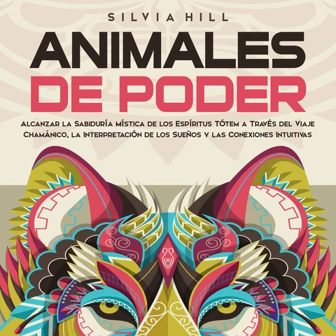 Portada de Animales de poder: Alcanzar la sabiduría mística de los espíritus tótem a través del viaje chamánico, la interpretación de los sueños y las conexiones intuitivas