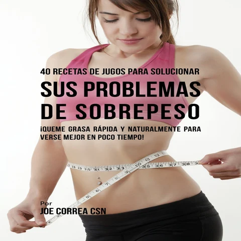 Portada de 40 Recetas de Jugos Para Solucionar Sus Problemas de Sobrepeso