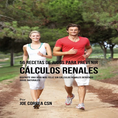 Portada de 56 Recetas de Jugos para Prevenir Cálculos Renales