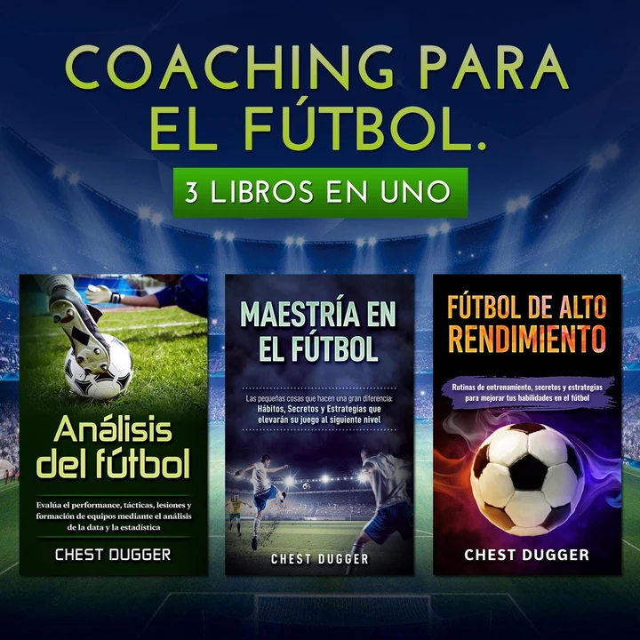 Portada de Coaching para el fútbol: 3 libros en uno (Spanish Edition), de Chest Dugger