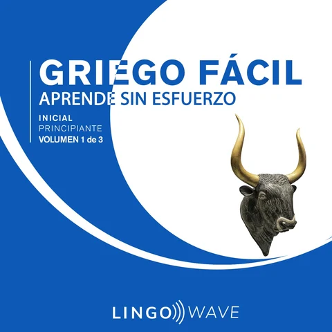 Portada de Griego Fácil - Aprende Sin Esfuerzo - Principiante inicial - Volumen 1 de 3