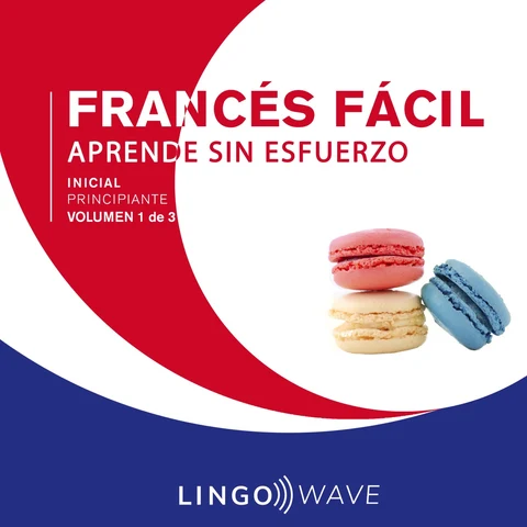 Portada de Francés Fácil - Aprende Sin Esfuerzo - Principiante inicial - Volumen 1 de 3