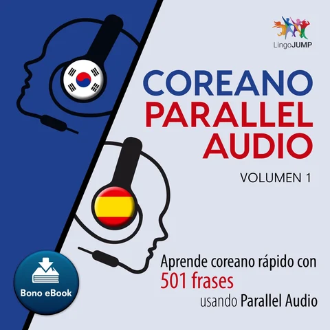Portada de Coreano Parallel Audio – Aprende coreano rápido con 501 frases usando Parallel Audio - Volumen 1