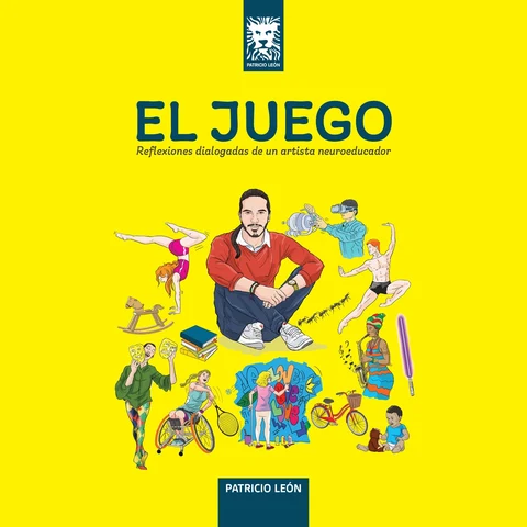 Portada de El Juego: Reflexiones dialogadas de un artista neuroeducador.