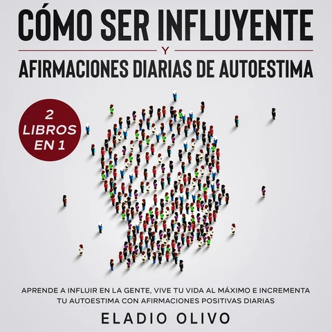 Portada de Cómo ser influyente y afirmaciones diarias de autoestima 2 libros en 1 Aprende a influir en la gente, vive tu vida al máximo e incrementa tu autoestima con afirmaciones positivas diarias