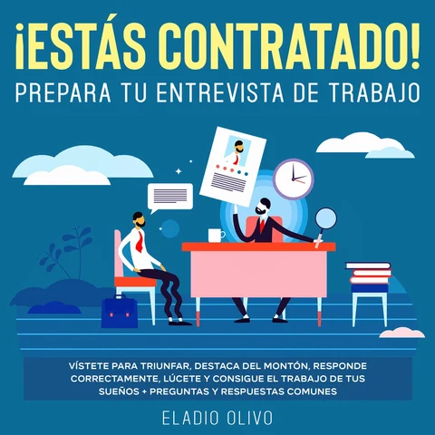 Portada de ¡Estás contratado! Prepara tu entrevista de trabajo Vístete para triunfar, destaca del montón, responde correctamente, lúcete y consigue el trabajo de tus sueños + preguntas y respuestas comunes