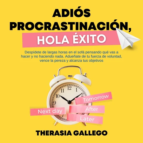 Portada de Adiós procrastinación, hola éxito