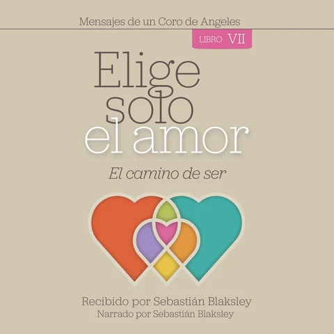 Portada de Elige solo el amor: El camino de ser - Libro VII