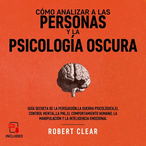Portada de Cómo analizar a las personas y la psicología oscura: Guía secreta de la persuasión, la guerra psicológica, el engaño, el control mental, la negociación, la PNL, el comportamiento humano, la manipulación y la inteligencia emocional.