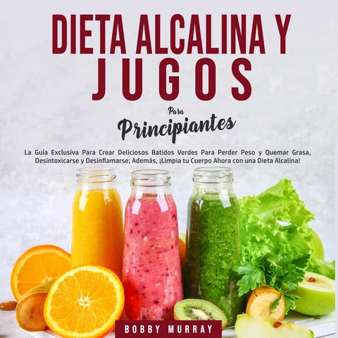 Portada de Dieta Alcalina y Jugos Para Principiantes