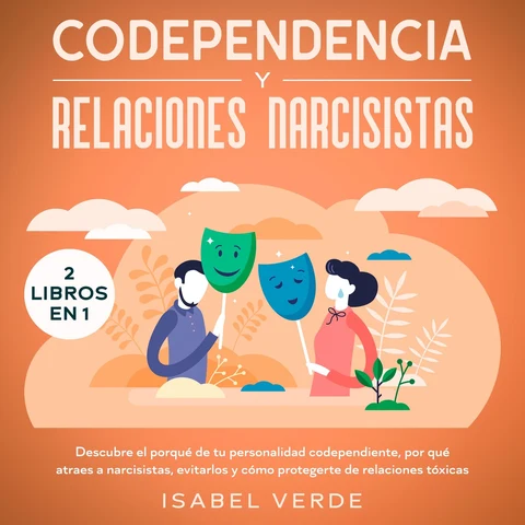 Portada de Codependencia y relaciones narcisistas 2 libros en 1 Descubre el porqué de tu personalidad codependiente, por qué atraes a narcisistas, evitarlos y cómo protegerte de relaciones tóxicas