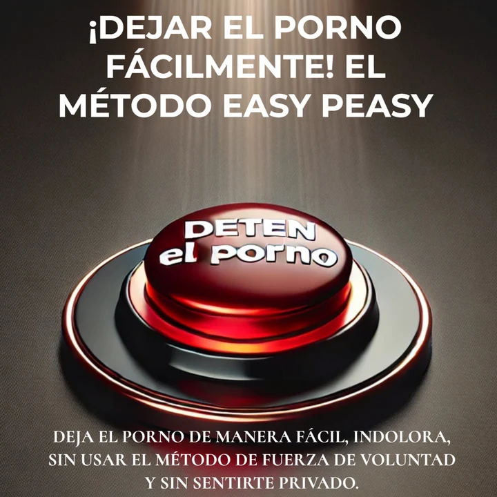 Portada de ¡Dejar el porno fácilmente! El método Easy Peasy: Deja el porno de manera fácil, indolora, sin usar el método de fuerza de voluntad y sin sentirte privado., de Hackauthor