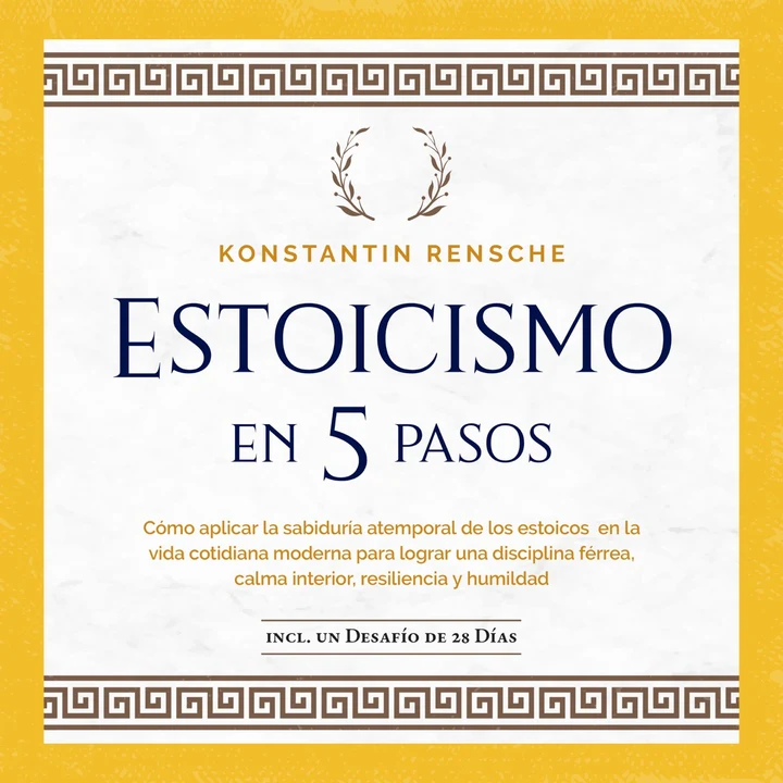 Portada de Estoicismo en 5 pasos: Cómo aplicar la sabiduría atemporal de los estoicos en la vida cotidiana moderna para lograr una disciplina férrea, calma interior, resiliencia y humildad, de Konstantin Rensche