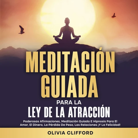 Portada de Meditación guiada para la ley de la atracción: Poderosas afirmaciones, meditación guiada e hipnosis para el amor, el dinero, la pérdida de peso, las relaciones ¡y la felicidad!