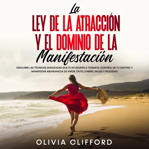 Portada de La ley de la atracción y el dominio de la manifestación: Descubre las técnicas avanzadas que te ayudarán a tomar el control de tu destino y a manifestar abundancia de amor, éxito, dinero, salud y felicidad