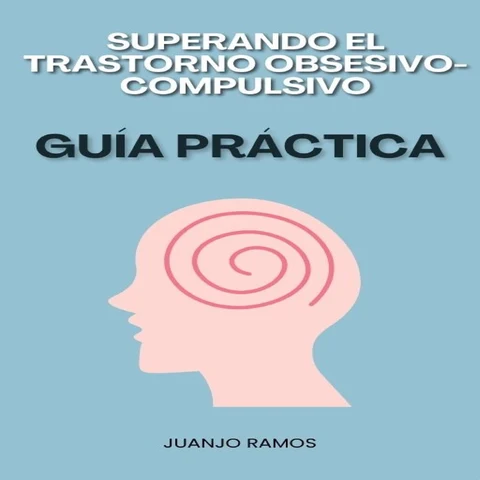 Portada de Superando el trastorno obsesivo-compulsivo: guía práctica