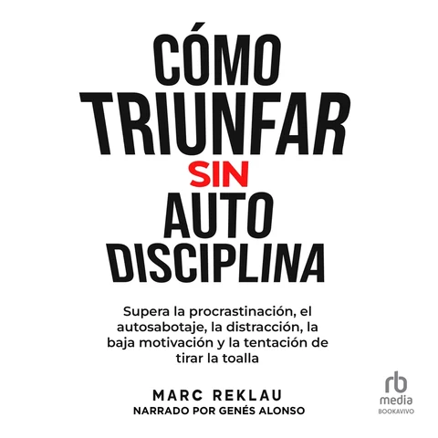 Portada de Cómo triunfar sin auto disciplina