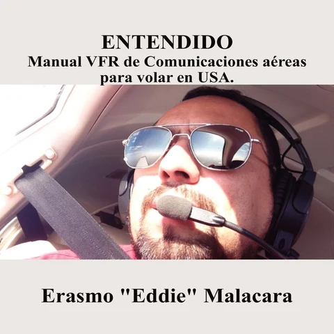 Portada de Entendido: Manual VFR de Comunicaciones aereas para volar en USA (Spanish Edition)