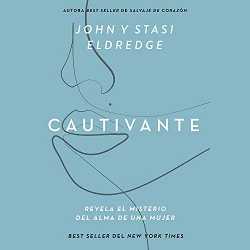 Portada de Cautivante, de John Eldredge, Stasi Eldredge