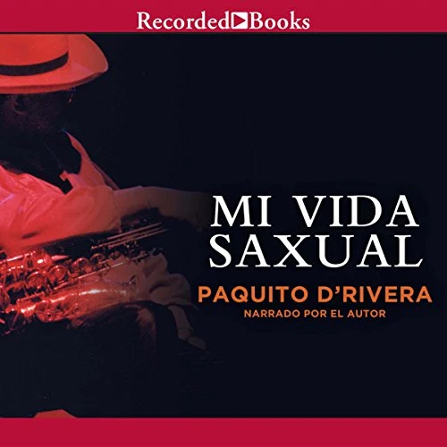 Portada de Mi Vida Saxual, de Paquito D'Rivera