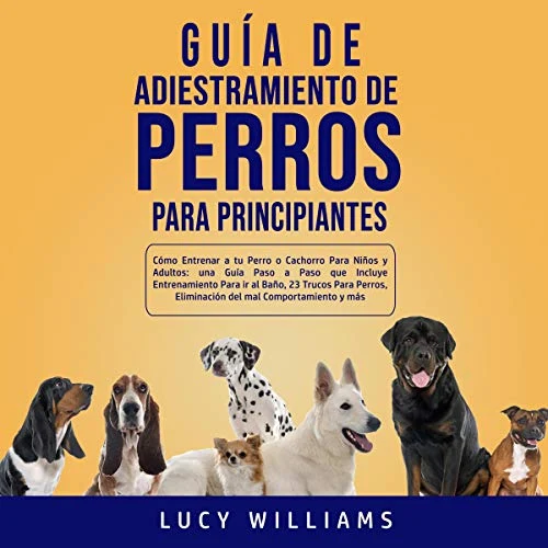 Portada de Guía de Adiestramiento de Perros Para Principiantes, de Lucy Williams