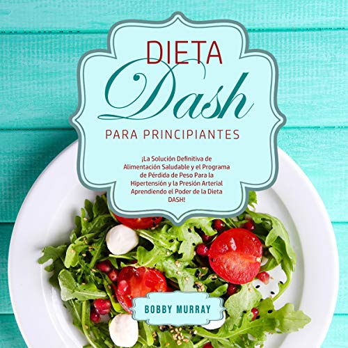 Portada de Dieta DASH Para Principiantes, de Bobby Murray