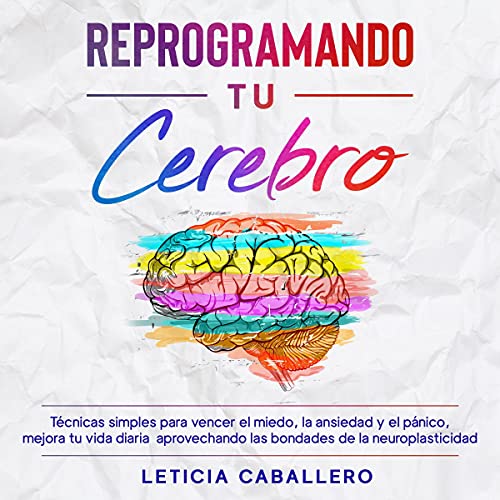 Portada de Reprogramando tu cerebro, de Leticia Caballero