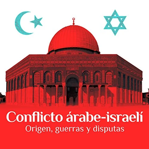 Portada de Conflicto árabe-israelí: Origen, guerras y disputas