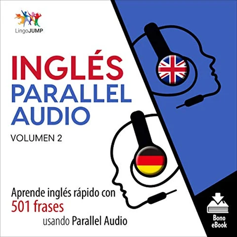 Portada de Inglés Parallel Audio - Aprende inglés rápido con 501 frases usando Parallel Audio - Volumen 2 [English Parallel Audio - Learn Fast English with 501 Phrases Using Parallel Audio]