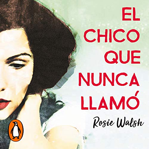 Portada de El chico que nunca llamó, de Rosie Walsh