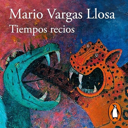 Portada de Tiempos recios, de Mario Vargas Llosa
