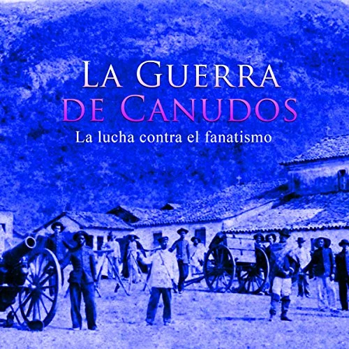 Portada de La Guerra de Canudos: La lucha contra el fanatismo, de Online Studio Productions