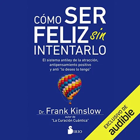 Portada de Como Ser Feliz Sin Intentarlo