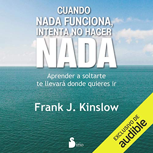 Portada de Cuando Nada Funciona, Intenta No Hacer Nada, de Frank Kinslow