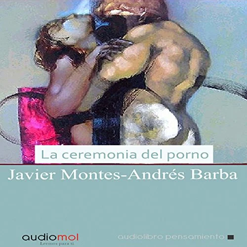 Portada de La ceremonia del porno, de Andrés Barba, Javier Montes