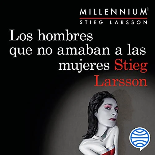 Portada de Los hombres que no amaban a las mujeres (Serie Millennium 1), de Stieg Larsson